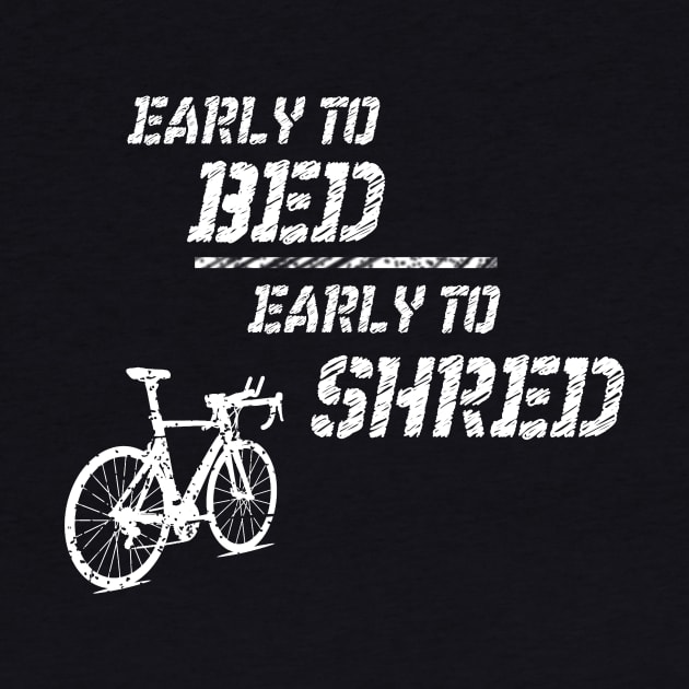 Early To Bed Early To Shred by TriHarder12